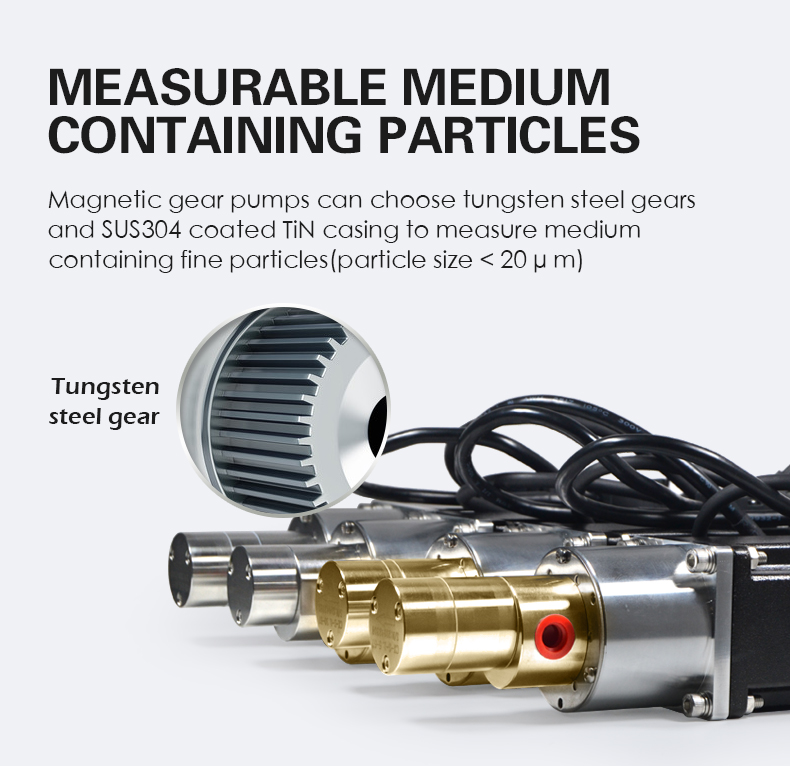 Measurable medium containing particles Magnetic gear pumps can choose tungsten steel gears and SUS304 coated TiN casing to measure medium containing fine particles, particle size <20 microns