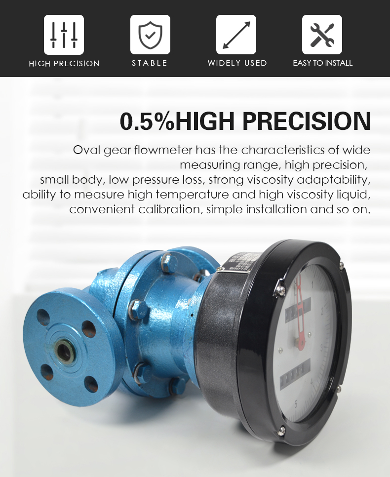 Oval gear flowmeter has the characteristics of wide  measuring range, high precision,  small body, low pressure loss, strong viscosity adaptability,  ability to measure high temperature and high viscosity liquid,  convenient calibration, simple installation and so on.
