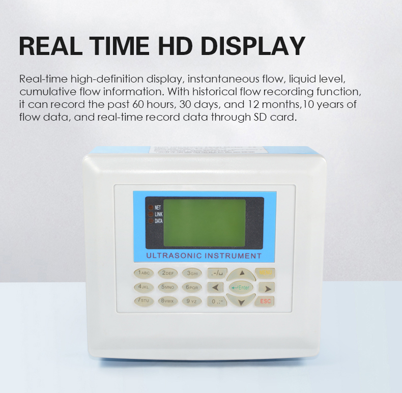 Real-time high-definition display, instantaneous flow, liquid level,  cumulative flow information. With historical flow recording function,  it can record the past 60 hours, 30 days, and 12 months,10 years of  flow data, and real-time record data through SD card.